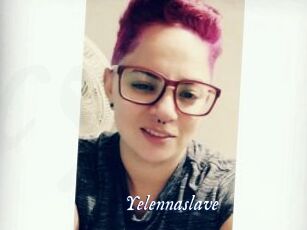 Yelennaslave