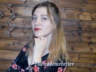 Youmakemebetter